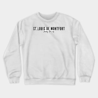 St. Louis De Montfort pray for us Crewneck Sweatshirt